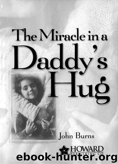 The Miracle in a Daddy’s Hug by John Burns