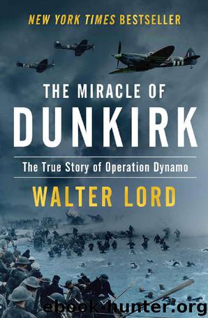 The Miracle of Dunkirk: The True Story of Operation Dynamo by Walter Lord