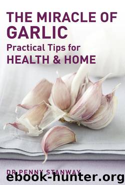 The Miracle of Garlic by Dr. Penny Stanway