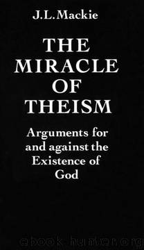 The Miracle of Theism: Arguments For and Against the Existence of God by John L. Mackie
