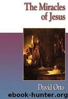 The Miracles of Jesus by David Otto