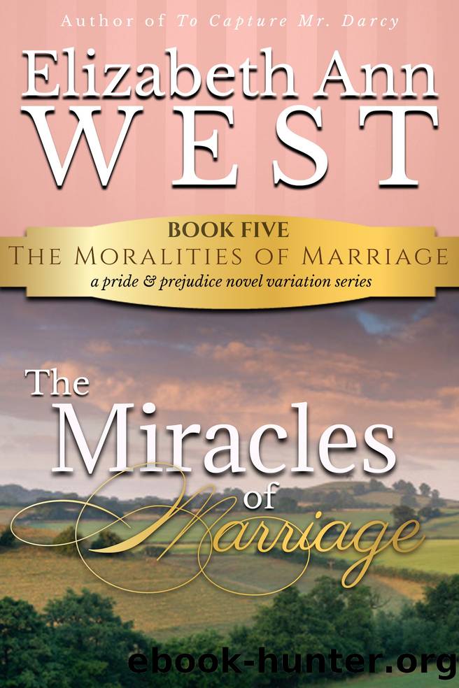 The Miracles of Marriage_A Pride and Prejudice Novel Variation by Elizabeth Ann West