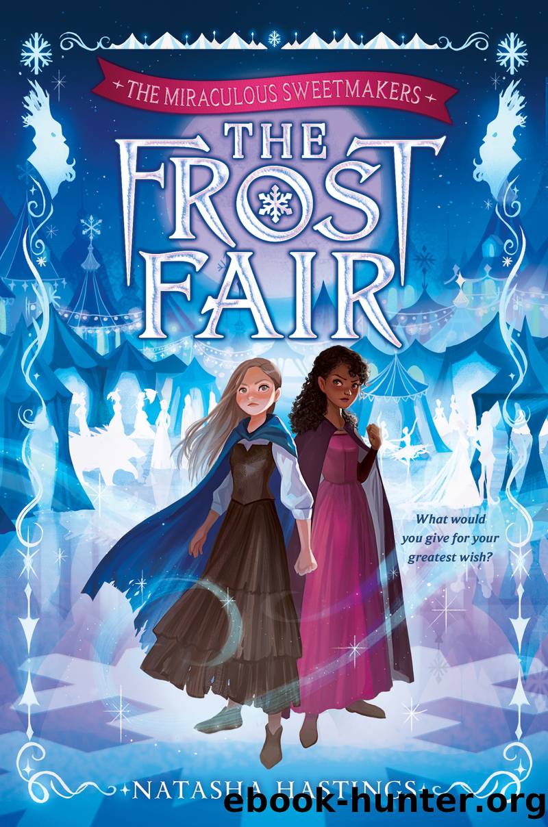 The Miraculous Sweetmakers #1: the Frost Fair by Natasha Hastings