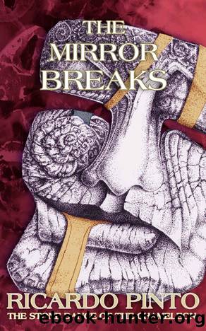 The Mirror Breaks (The Stone Dance Of The Chameleon Book 6) by Ricardo Pinto