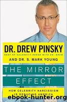 The Mirror Effect: How Celebrity Narcissism Is Seducing America by Drew Pinsky & S. Mark Young
