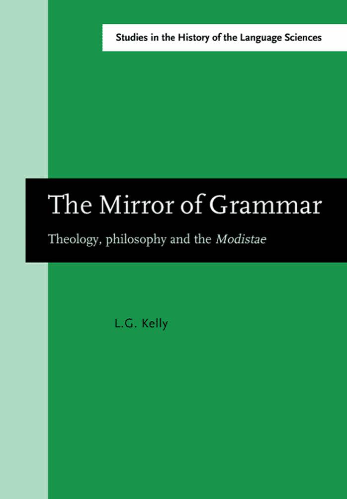 The Mirror of Grammar (Studies in the History of the Language Sciences) by Louis G. Kelly