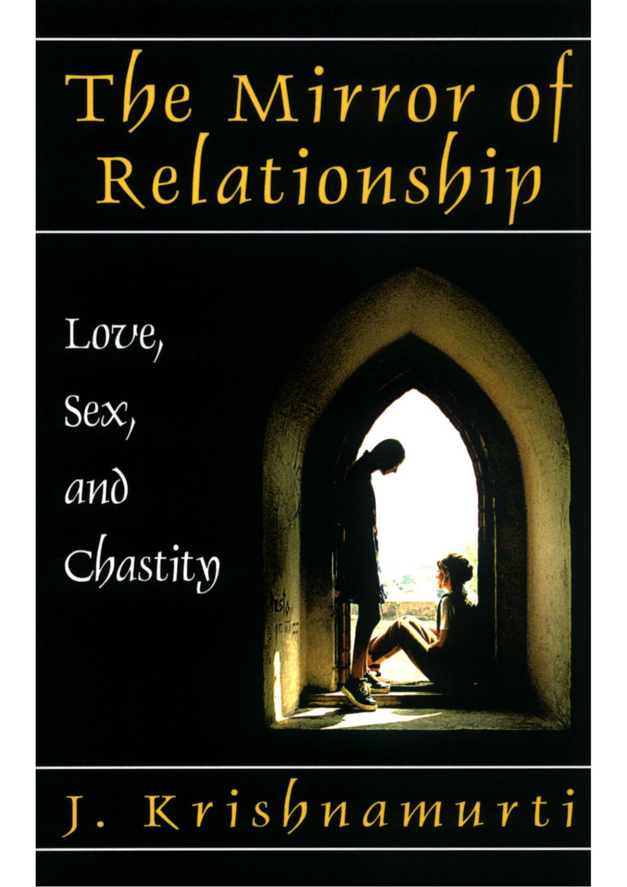 The Mirror of Relationship: Love, Sex, and Chastity by Krishnamurti