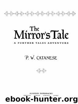 The Mirror's Tale (Further Tales Adventures) by P. W. Catanese