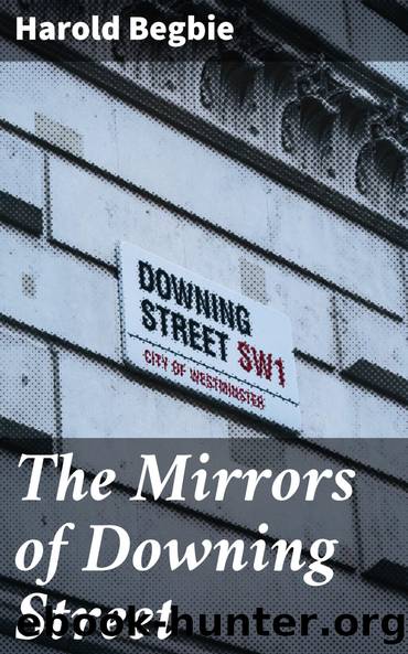 The Mirrors of Downing Street by Harold Begbie