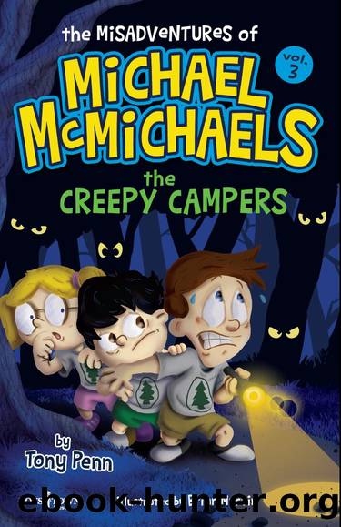 The Misadventures of Michael McMichaels Vol 3: The Creepy Campers by Tony Penn