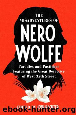 The Misadventures of Nero Wolfe_Parodies and Pastiches Featuring the Great Detective of West 35th Street by Josh Pachter & Otto Penzler