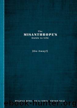 The Misanthrope’s Guide to Life by Meghan Rowland & Chris Turner-Neal