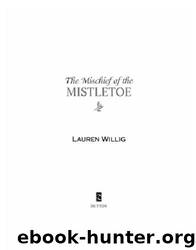 The Mischief of the Mistletoe: A Pink Carnation Christmas by Lauren Willig
