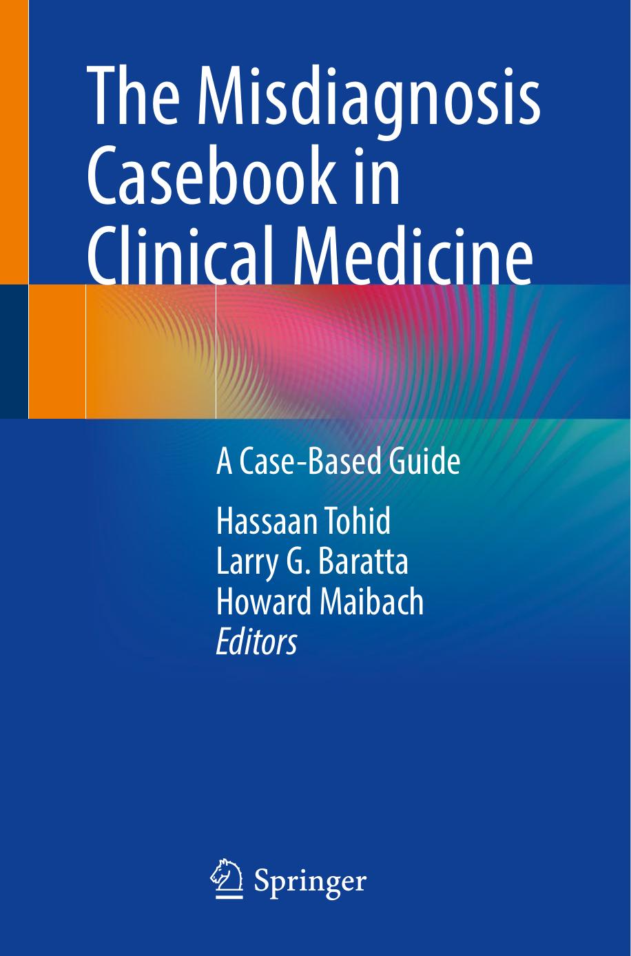 The Misdiagnosis Casebook in Clinical Medicine: A Case-Based Guide by Hassaan Tohid Larry G. Baratta Howard Maibach