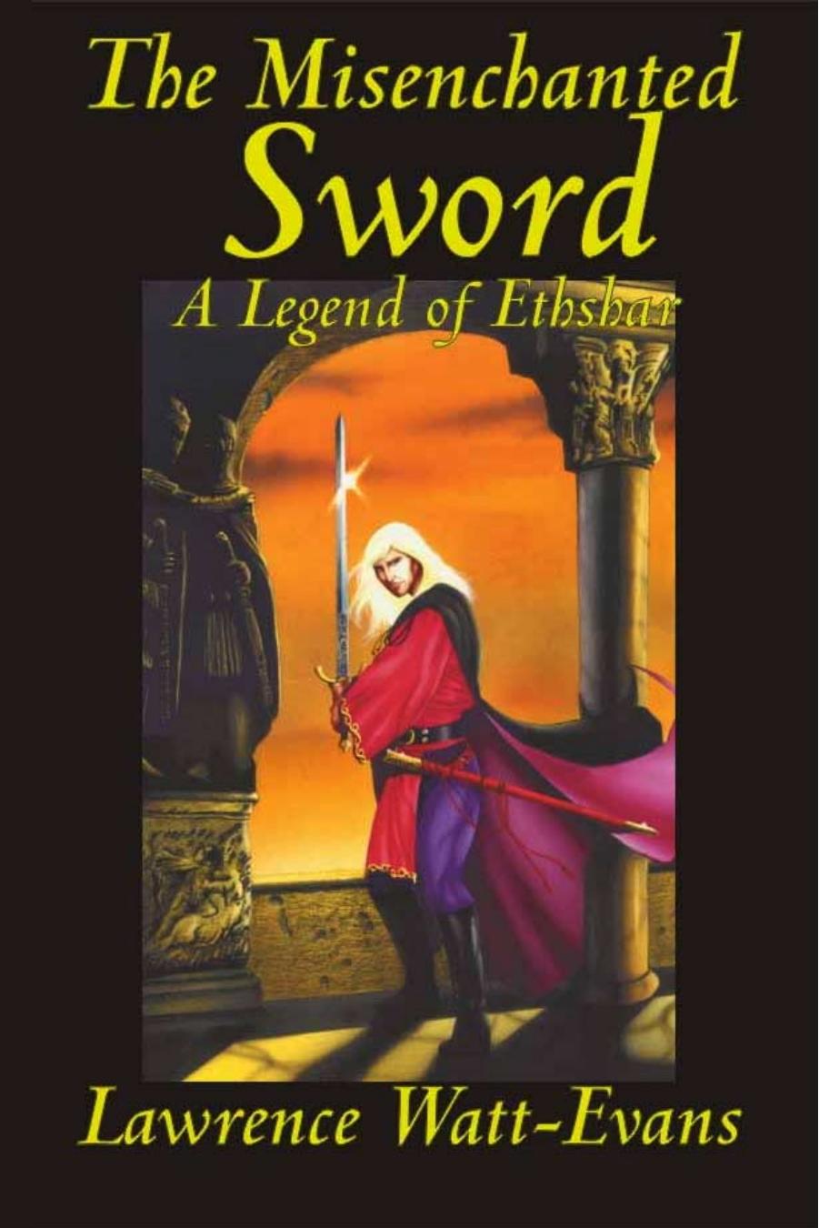 The Misenchanted Sword by Lawrence Watt-Evans