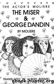 The Miser & George Dandin: The Actor's Moliere - Volume 1: 001 by Moliere