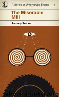 The Miserable Mill by Lemony Snicket