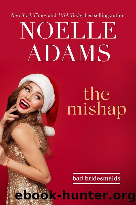 The Mishap (Bad Bridesmaids, #4) by Noelle Adams