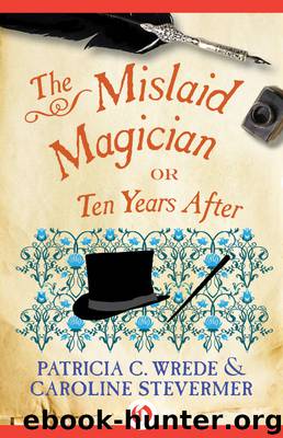The Mislaid Magician by Patricia C. Wrede & Caroline Stevermer
