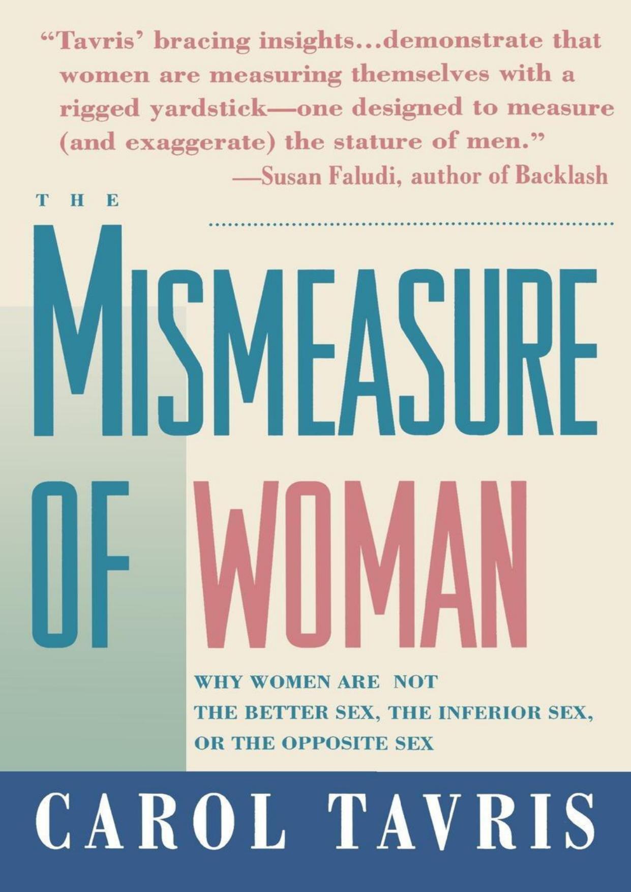 The Mismeasure of Woman by Why Women are Not the Better Sex the Inferior Sex or the Opposite Sex