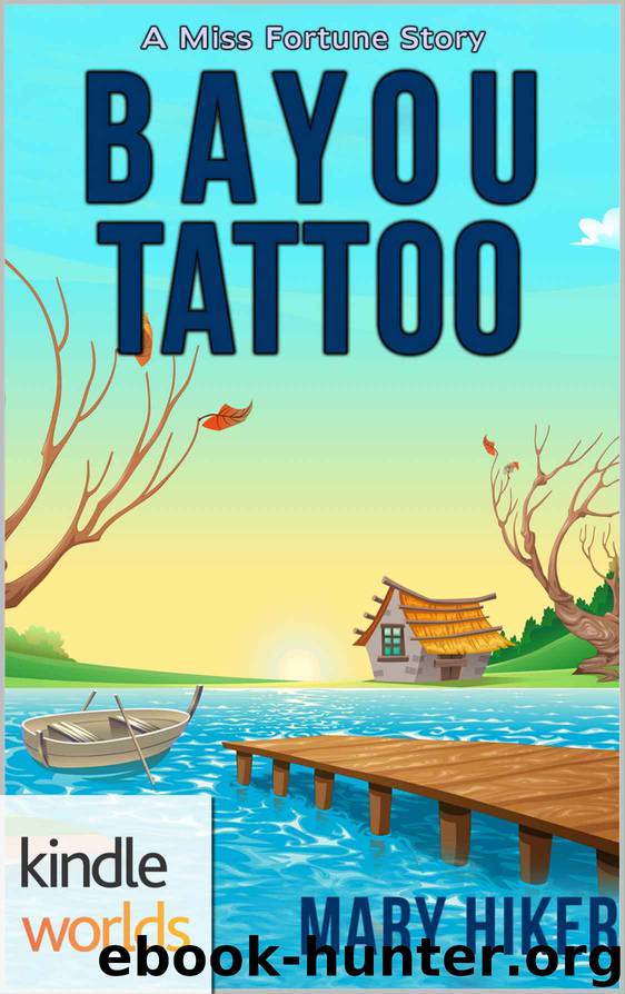The Miss Fortune Series: Bayou Tattoo (Kindle Worlds Novella) (Friends of Miss Fortune Book 3) by Mary Hiker