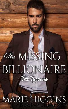 The Missing Billionaire: Billionaire's Clean Romance (The Tycoons Book 2) by Marie Higgins