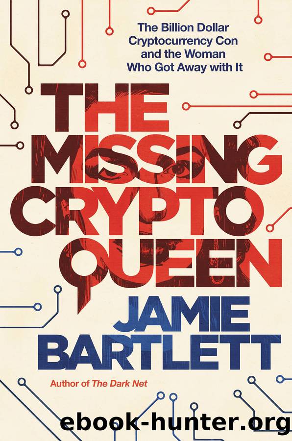 The Missing Cryptoqueen: The Billion Dollar Cryptocurrency Con and the Woman Who Got Away with It by Jamie Bartlett