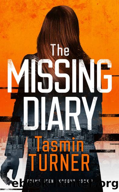 The Missing Diary: Crime Scene Kosovo Book 1 by Tasmin Turner