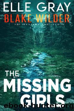 The Missing Girls (Blake Wilder FBI Mystery Thriller Book 12) by Elle Gray