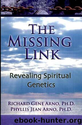 The Missing Link, Revealing Spiritual Genetics by Arno Dr. Phyllis Jean & Arno Dr. Richard Gene