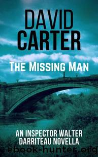 The Missing Man: An Inspector Walter Darriteau Novella (Inspector Walter Darriteau cases Book 9) by David Carter