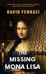 The Missing Mona Lisa by David Ferrazi