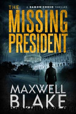 The Missing President: A Damon Corso Thriller by Maxwell Blake