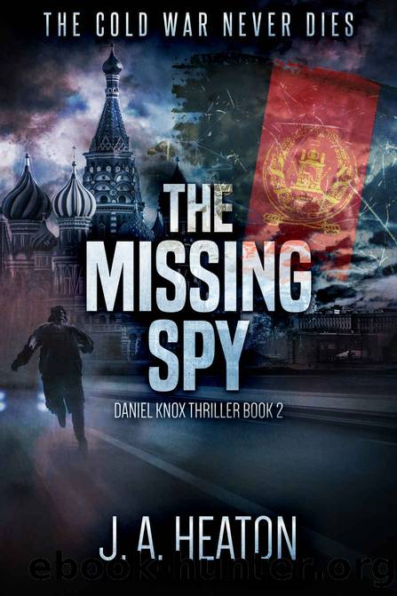 The Missing Spy by J. A. Heaton