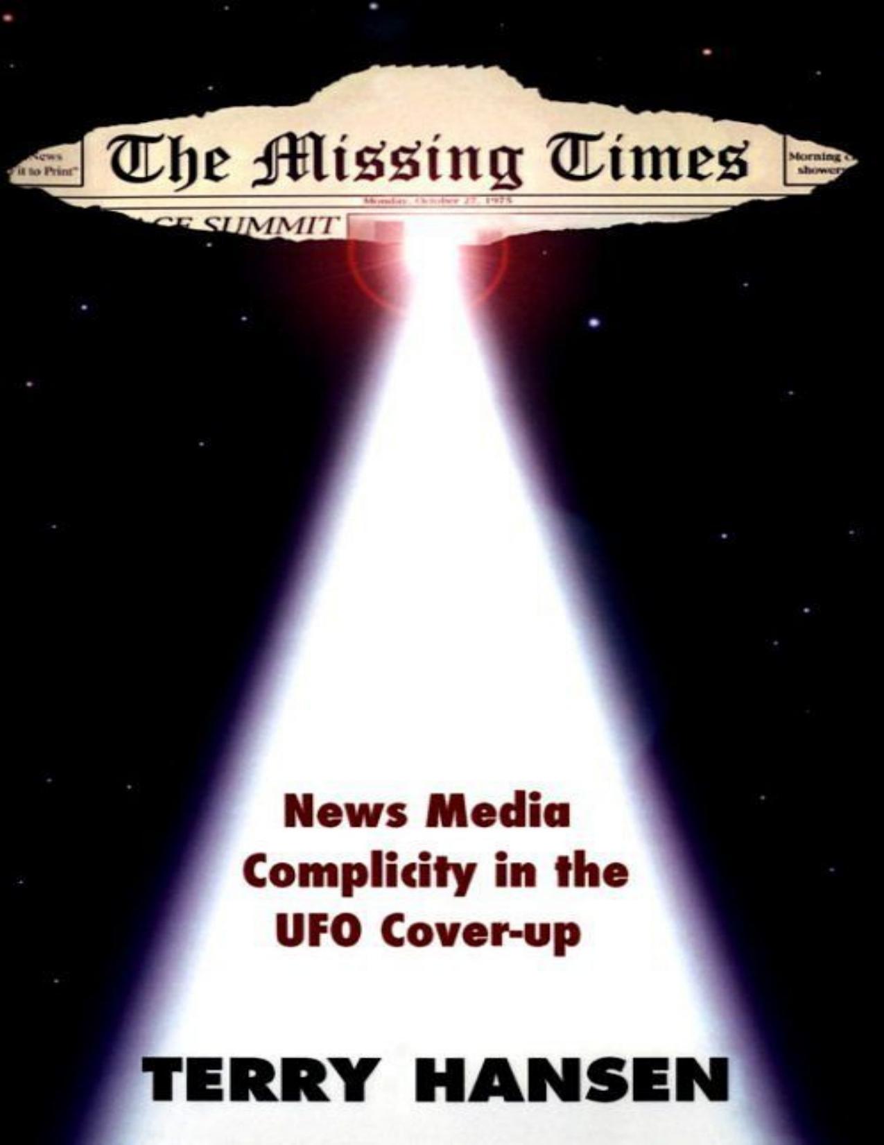 The Missing Times: News Media Complicity in the UFO Cover-Up by Terry Hansen