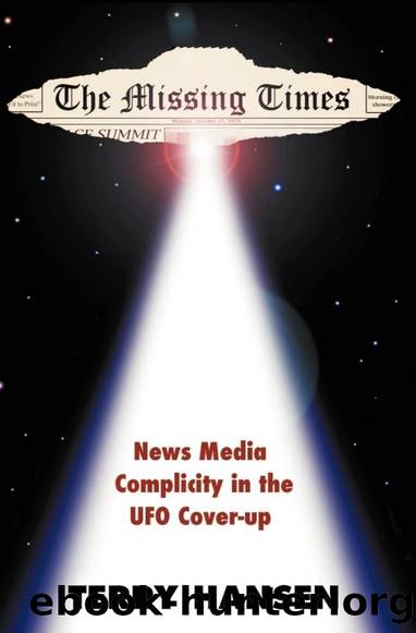The Missing Times: News Media Complicity in the UFO Cover-up by Terry Hansen