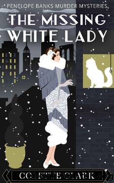 The Missing White Lady: A 1920s Historical Mystery (Penelope Banks Murder Mysteries) by Colette Clark