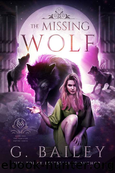 The Missing Wolf: The Familiar Empire Series by Bailey G