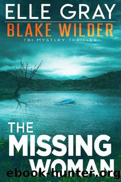 The Missing Woman (Blake Wilder FBI Mystery Thriller Book 8) by Elle Gray