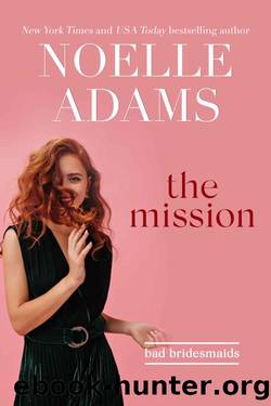 The Mission (Bad Bridesmaids Book 2) by Noelle Adams