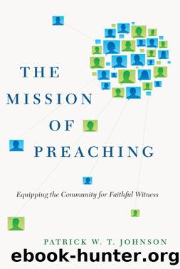 The Mission of Preaching by Johnson Patrick W. T.;Lose David J.;