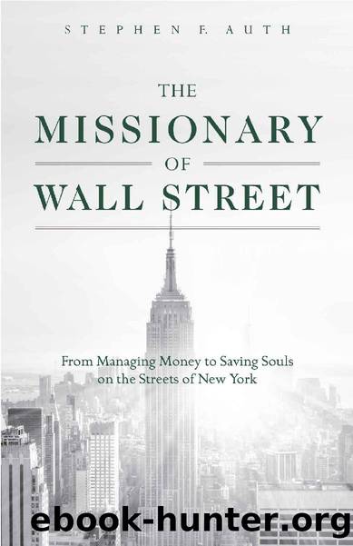 The Missionary of Wall Street: From Managing Money to Saving Souls on the Streets of New York by Stephen F. Auth