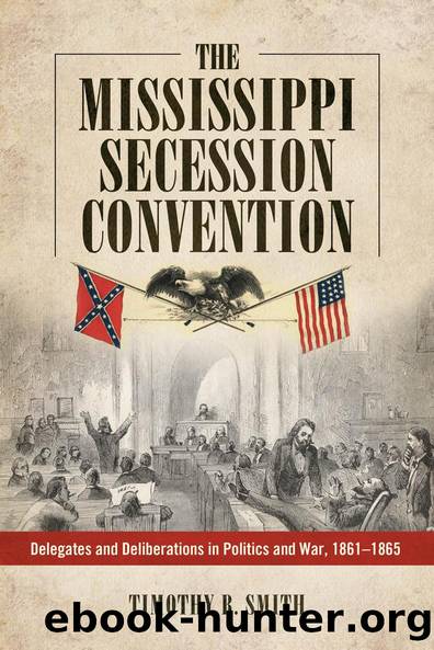 The Mississippi Secession Convention by Timothy B. Smith