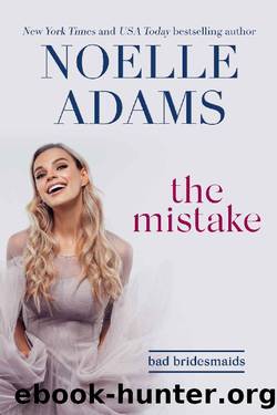 The Mistake (Bad Bridesmaids Book 1) by Noelle Adams