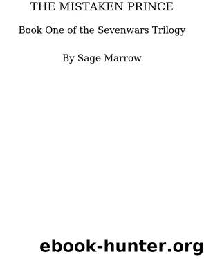 The Mistaken Prince: the Sevenwars Trilogy, #1 by Sage Marrow