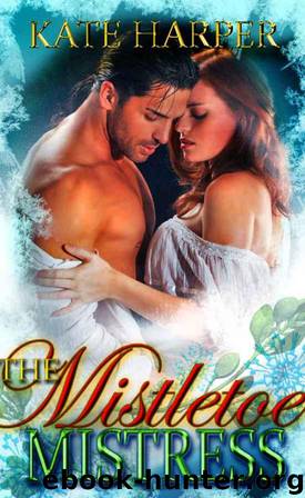 The Mistletoe Mistress - A Christmas Regency Novella (Risque Regency) by Harper Kate