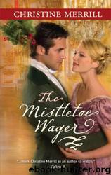 The Mistletoe Wager by Christine Merrill