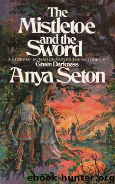 The Mistletoe and the Sword by Anya Seton