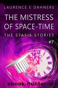 The Mistress of Space-Time (The Stasis Stories #7) by Laurence Dahners