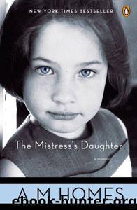 The Mistress's Daughter by A M Homes